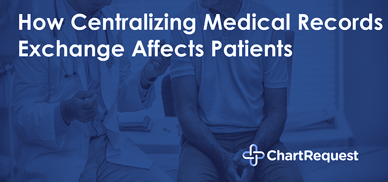 How Centralizing Medical Records Exchange Affects Patients